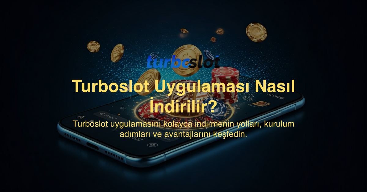 Turboslot Uygulaması Nasıl İndirilir?