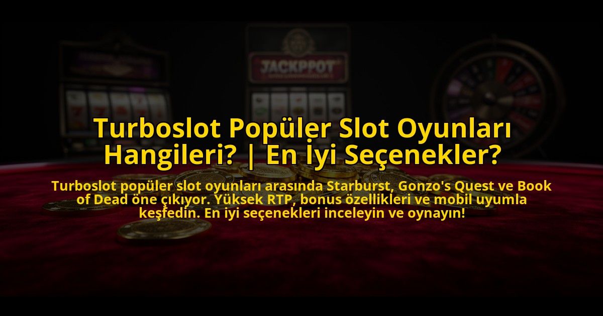 Turboslot-Populer-Slot-Oyunlari-Hangileri-En-Iyi-Secenekler-overlay-1769827048.jpg