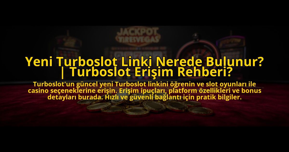 Yeni-Turboslot-Linki-Nerede-Bulunur-Turboslot-Erisim-Rehberi-overlay-1772880652.jpg