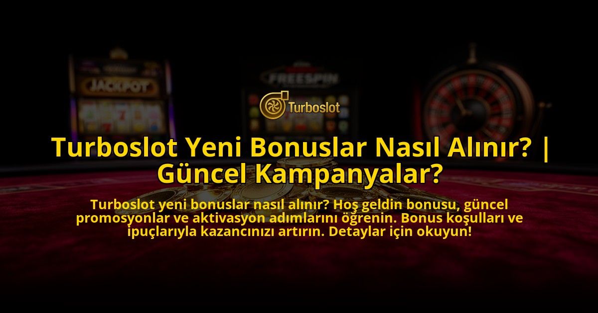 Turboslot-Yeni-Bonuslar-Nasil-Alinir-Guncel-Kampanyalar-overlay-1776641469.jpg